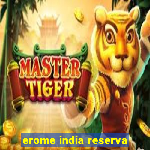 erome india reserva